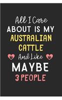 All I care about is my Australian Cattle and like maybe 3 people