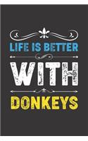 Life Is Better With Donkeys: Funny Donkeys Lovers Gifts Lined Journal Notebook 6x9 120 Pages