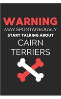 Warning May Spontaneously Start Talking About Cairn Terriers