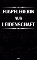 Fußpflegerin aus Leidenschaft Notizbuch: Fußpflegerin Journal DIN A5 liniert 120 Seiten Geschenk