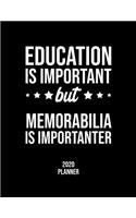 Education Is Important But Memorabilia Is Importanter 2020 Planner: Memorabilia Fan 2020 Calendar, Funny Design, 2020 Planner for Memorabilia Lover, Christmas Gift for Memorabilia Lover