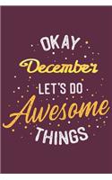 Quote Journal Okay December Let's do awesome thing Notebook Gift