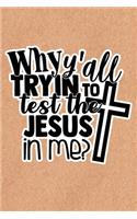 Why Y'all Tryin To Test The Jesus In Me
