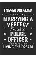 I Never Dreamed I'd End Up Marrying A Perfect Freakin' Police Officer