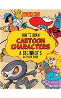 How to Draw Cartoon Characters
