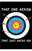 That One Arrow That Just Hates You