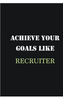 Achieve Your Goals Like Recruiter: Writing careers journals and notebook. A way towards enhancement