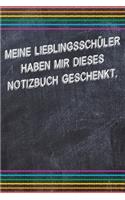 Meine Lieblingsschüler haben mir dieses Notizbuch geschenkt.