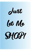 Just Let Me SHOP! Journal