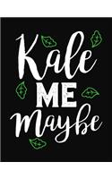 KALE Me Maybe: College Ruled Blank Lined Composition Notebook Journal