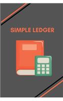 Simple Ledger: Simple Balance sheet or Cash Book Accounts Bookkeeping Journal for Small and big Businesses - Log, Track, & Record Expenses & Income