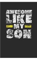 Awesome Like My Son: Sons Notebook, Blank Lined (6" x 9" - 120 pages) Family Themed Notebook for Daily Journal, Diary, and Gift