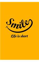 smile Life is short - Lined notebook: Lined notebook - journal Gift, 110 pqgs, 6x9, soft cover, matte finish