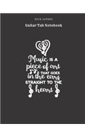 Music Is A Piece Of Art That Goes In The Ears Straight To The Heart - Guitar Tab Notebook: Blank Tablature Book / Journal for Guitar Music Notes - Perfect Gift for Guitar Players