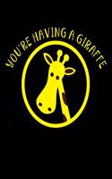 You're having a Girafee