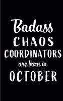 Badass Chaos Coordinators Are Born In October: Blank Line Funny Journal, Notebook or Diary is Perfect Gift for the October Born. Makes an Awesome Birthday Present from Friends and Family ( Altern