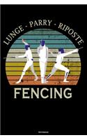Lunge - Parry - Riposte Fencing Notebook: Fencing Sport Journal Fencer Composition Book Training Log Book Gift