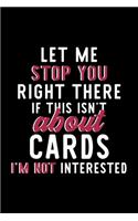 Let Me Stop You Right There If This Isn't About Cards I'm Not Interested