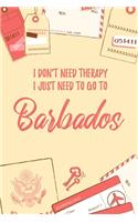 I Don't Need Therapy I Just Need To Go To Barbados: 6x9" Lined Notebook/Journal Funny Gift Idea For Travellers, Explorers, Backpackers, Campers, Tourists, Holiday Memory Book