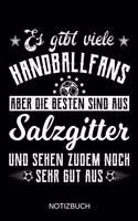 Es gibt viele Handballfans aber die besten sind aus Salzgitter und sehen zudem noch sehr gut aus: A5 Notizbuch - Liniert 120 Seiten - Geschenk/Geschenkidee zum Geburtstag - Weihnachten - Ostern - Vatertag - Muttertag - Namenstag