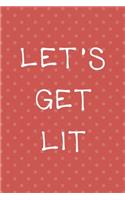 Let's Get Lit: All Purpose 6x9 Blank Lined Notebook Journal Way Better Than A Card Trendy Unique Gift Coral And White Points Xmas