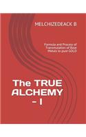 The TRUE ALCHEMY - I
