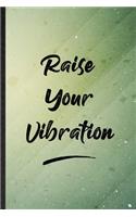 Raise Your Vibration