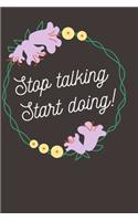 Stop talking, Start doing!