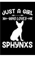 Just a girl who loves Sphynxs: Gift for Sphynx Cat Lovers Diary - Blank Lined Notebook And Journal - 6x9 Inch 120 Pages White Paper