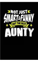 Not Just Smart & Funny But the Best Aunty: Blank Lined Notebook Journal