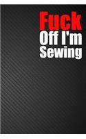 Fuck Off I'm Sewing