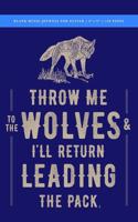 Throw Me to the Wolves (& I'll Return Leading the Pack) Blank Music Journal for Guitar 6x9: 120 Creme Pages (60 spreads) tablature, staves + chord and fret blocks, / Notebook for Artists, Writers, Visionaries, Leaders, Creatives + Musicians