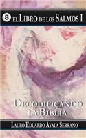 El Libro de los Salmos I: Decodificando la Biblia(8 Decodificando la Biblia)