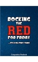 Rocking The Red For Friday Its A Military Thing Composition Notebook