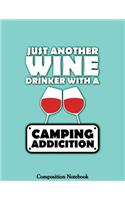 Just Another Wine Drinker With A Camping Addiction Composition Notebook