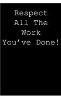 Respect all the work you've done!: Blank lined journal notepad for kids, boys, girls, students, teachers and for work; Great gift.