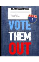 Vote Them Out Composition Notebook