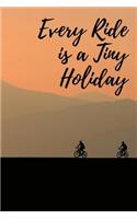 Every Ride is a Tiny Holiday