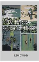 Do They Speak English Down There?