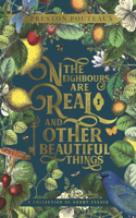 Neighbours Are Real and Other Beautiful Things: A Collection of Short Essays