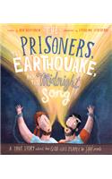 The Prisoners, the Earthquake, and the Midnight Song Storybook: A True Story about How God Uses People to Save People