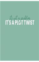 It's Not a Problem It's a Plot Twist