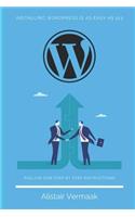 Installing Wordpress Is as Easy as 123 - Follow Our Step by Step Instructions
