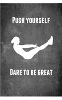 Push Yourself Dare to Be Great