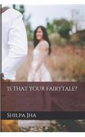 Is That Your Fairytale?