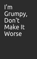 I'm Grumpy, Don't Make It Worse