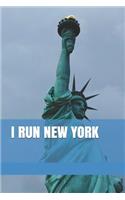 I Run New York: Blank Lined Journal for Marathon, Half-Marathon, and All Other Race Training (Statue of Liberty Edition)