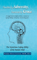 Shackled by Adversity, Sustained by Grace: The Mysterious Coping Ability of the Human Mind