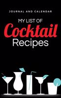 My List of Cocktail Recipes: Blank Lined Journal with Calendar for Cocktail Recipes