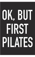 Ok, But First Pilates